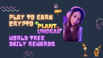 Play to Earn CRYPTO Plant vs Undead (PVU) World Tree Daily Rewards