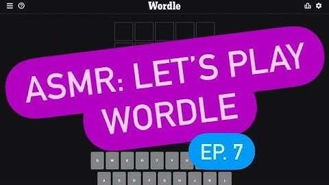 ASMR: Let’s Play Wordle Ep. 7