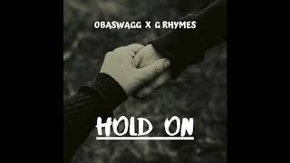 Obaswagg & G Rhymes - Hold on