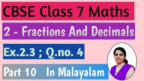Exercise 2.3,Q.no 4/CBSE Class 7 Maths Chapter 2 Fractions And Decimals In Malayalam