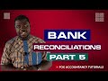 BANK RECONCILIATIONS (PART 5)