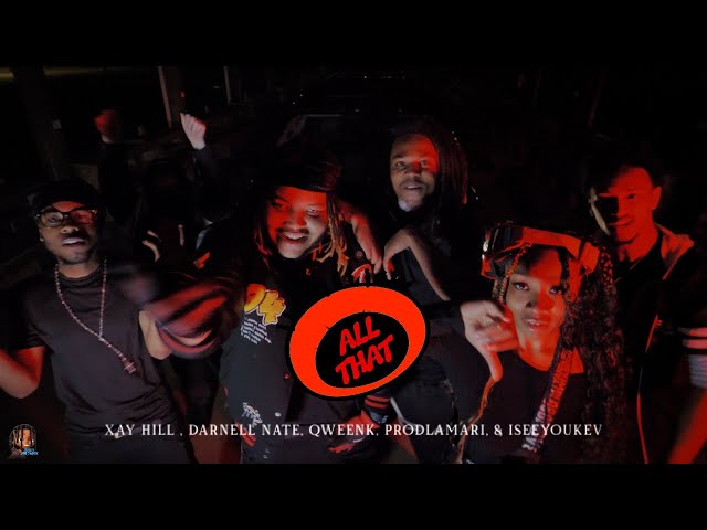 SixEleven Ent. - All That ft. Xay Hill, Darnell Nate, QweenK