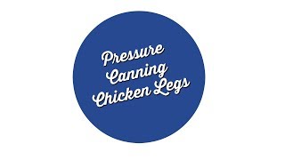 Pressure Canning Chicken Legs - SuttonsDaze