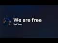 [Lyrics] We are free - Off Main Vocal / Tani Yuuki