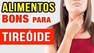 ALIMENTOS BONS PARA A TIREOIDE e Dicas de Uso