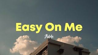 Adele - Easy On Me | Lyrics