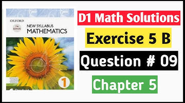 Exercise 5b Question no 9 D1 Math Oxford New Syllabus || Chapter 5 || Book 1