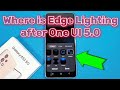 where to find edge lighting after Samsung One UI 5 update | android 13