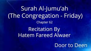 Surah Al-Jumu'ah (The Congregation - Friday) Hatem Fareed Alwaer  Quran Recitation