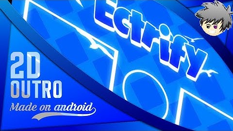 Outro2D|Ectrify|made on android