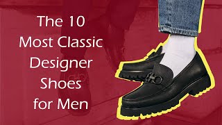 The 10 Most Classic Designer Shoes for Men