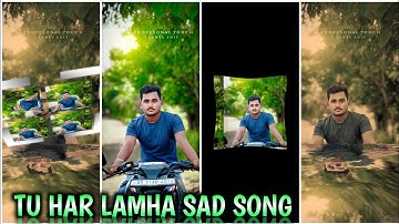 TU HAR LAMHA NEW SAD 😢 SONG XML FILE VIDEO BY OFFICIAL SANTU EDITX 