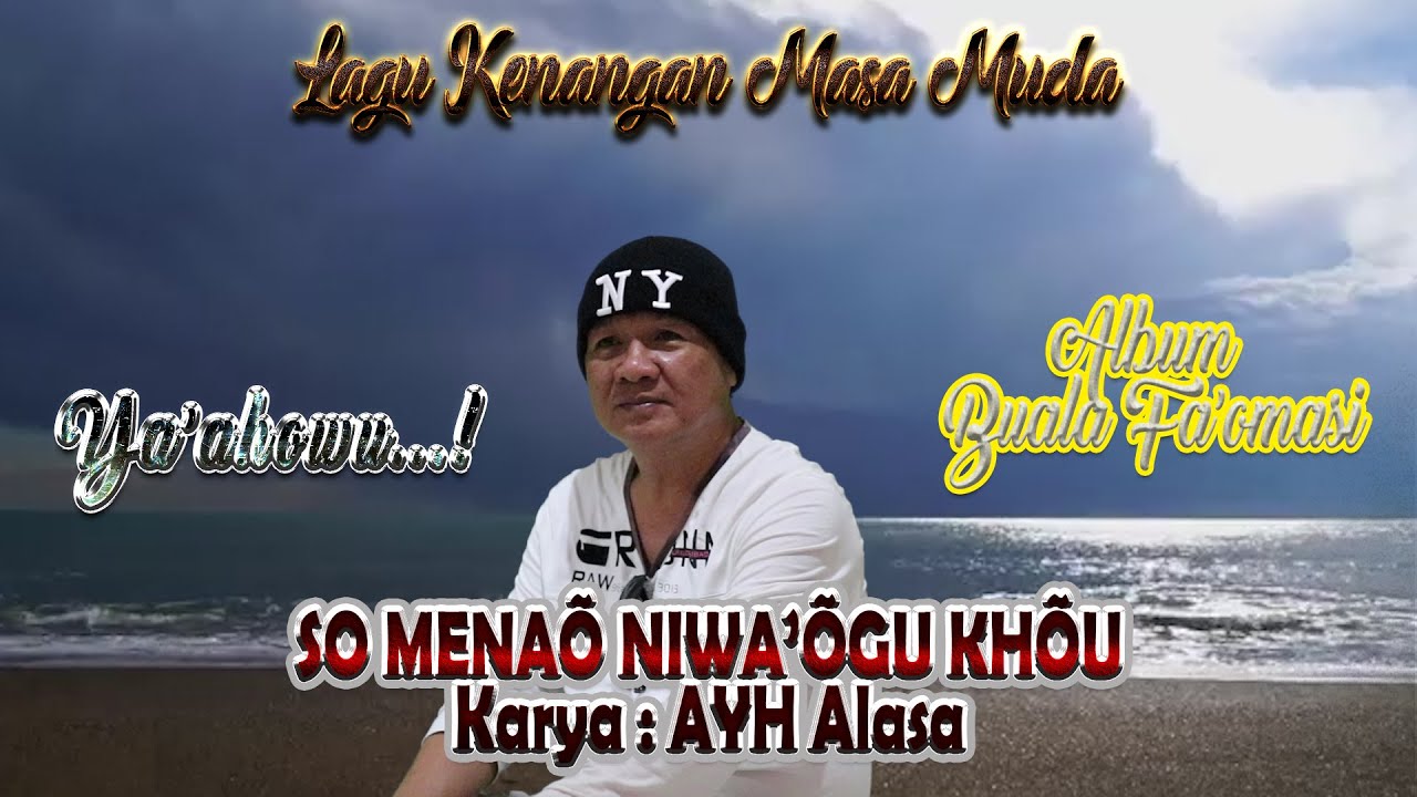 Lagu Nias Lama | SO MENAÕ NIWA’ÕGU KHÕU || Karya AYH Alasa - YouTube