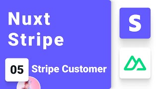 Nuxt and Stripe Tutorial #5 - Customer Creation