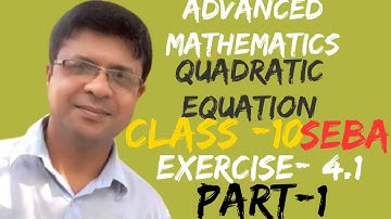 Exercise 4.1,Question number 1 to 4Chapter- 4 Quadratic Equation,Advanced Maths,Class 10 Seba PART-1