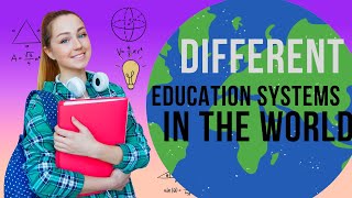 Different Education Systems In The World A Comparison
