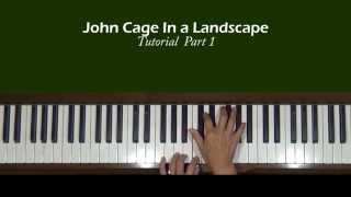 John Cage In a Landscape Piano Tutorial Part 1