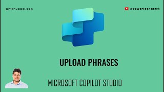 How to Upload Phrases in Copilot Studio for a particular topic?