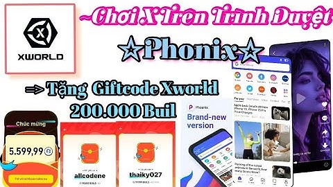 Trình Duyệt Phonix || Giftcode Xw Mới Tesr Sử  Dụng Web Phonix Chi Tiết Code Xworldss Pet Stock