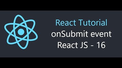 onSubmit event in React JS - React JS - 16