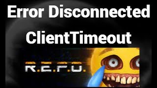 Cara Mengatasi Error Disconnected ClientTimeout di R.E.P.O. – Solusi Mudah!