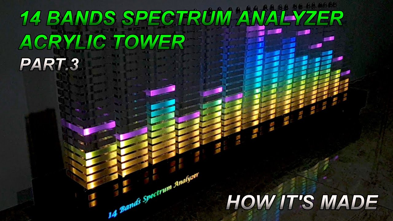 14 Band Spectrum Analyzer Part.3  | Acrylic Tower