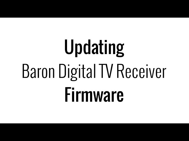 Updating Baron Digital TV Receiver Firmware class=