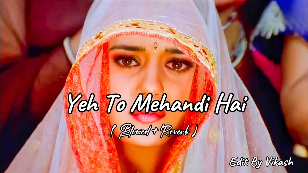 Yeh to mehandi haislowed reverb new sad song