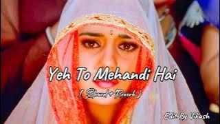 yeh to mehandi hai(slowed  reverb) new sad song