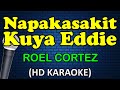 NAPAKASAKIT KUYA EDDIE - Roel Cortez (HD Karaoke)