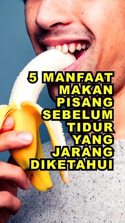 5 Benefits of Eating Bananas Before Bed That Are Rarely Known #ekoazis