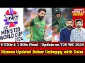 Rizwan update babar unhappy with saim ayub  5 t20s  3 odis finalise  icc update t20 wc 2024