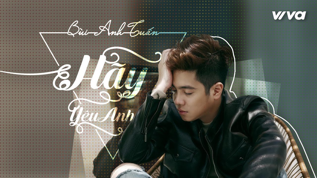 Hãy Yêu Anh - Bùi Anh Tuấn | Đời Cho Ta Bao Lần Đôi Mươi OST