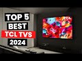 Top 5 best tcl tvs 2024