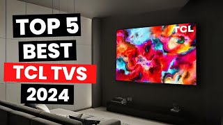 top 5: best tcl tvs (2024)