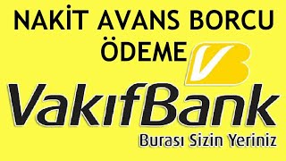 Vakıfbank Nakit Avans Borcu Ödeme