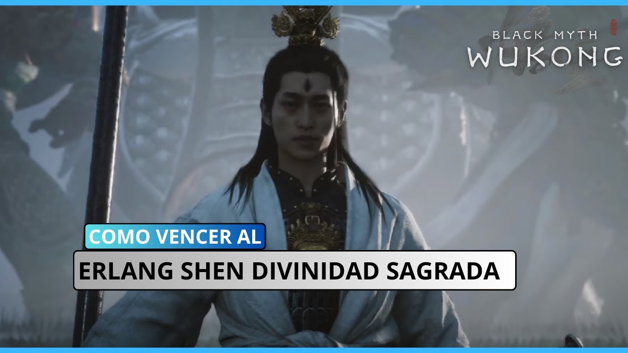 Black Myth: Wukong | Capítulo 6 Secreto – Derrota a Erlang Shen, la Divinidad Sagrada