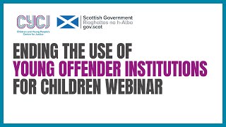 Ending the use of Young Offender Institutions for Children Webinar 2.