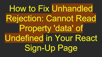 How to Fix Unhandled Rejection: Cannot Read Property 