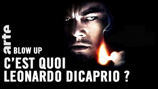 C’est quoi Leonardo DiCaprio ?  Blow Up  ARTE