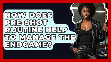 How Does Pre-shot Routine Help To Manage The Endgame? - Billiards Hustlers
