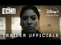 Echo | Trailer Ufficiale | Disney+