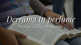 #Activados | Derrama tu perfume | Profeta Cecilia Montesino.