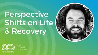 Perspective Shifts On Life & Recovery