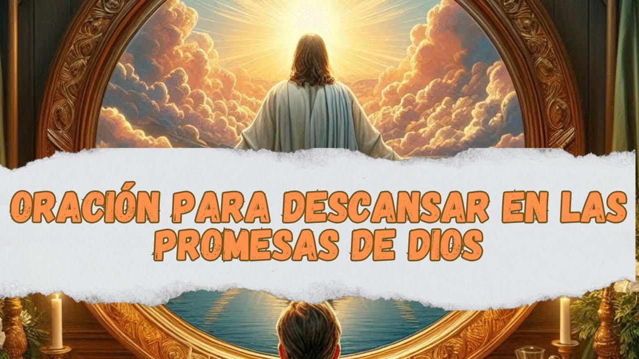 🙏 ORACIÓN PODEROSA PARA DESCANSAR EN LAS PROMESAS DE DIOS PAZ Y ...