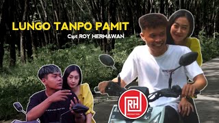 ROY - LUNGO TANPO PAMIT ||  MUSIC VIDEO