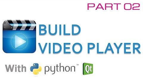 Build video player with python and Qt - Part 02