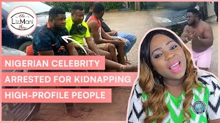 Popular Nigerian Celebrity Arrested For Kidnapping People Begging For Mercy Should We Forgive Him?