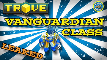 Trove - New Vanguardian Class Leaked!!!! (PS4/XB1/PC)