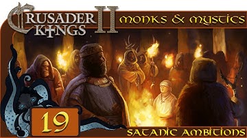 Plotting and Scheming - Let’s Play Crusader Kings II: Monks and Mystics - Satanic Ambitions - #19
